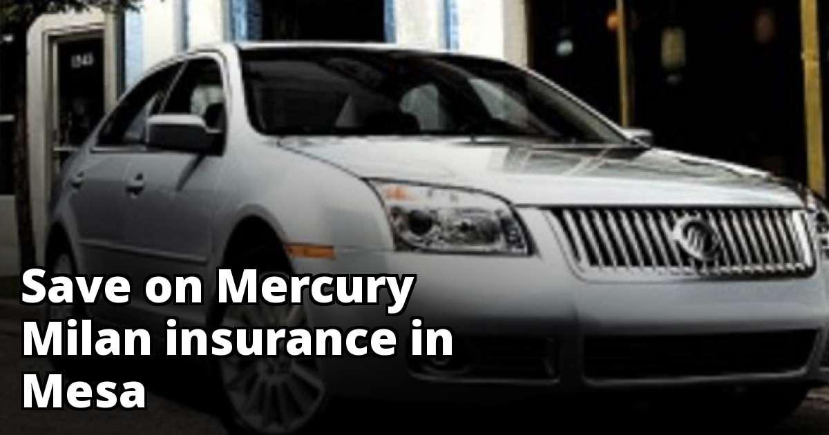 Save Money on Mercury Milan Insurance in Mesa, AZ Save Money on Mercury Milan Insurance in Mesa, AZ